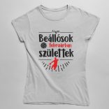 A legjobb beállósok (HÓNAPBAN) születtek VÁLASZTHATÓ HÓNAPPAL női póló