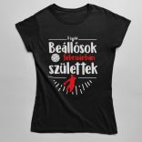 A legjobb beállósok (HÓNAPBAN) születtek VÁLASZTHATÓ HÓNAPPAL női póló