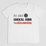 Az élet sokkal jobb ha kézilabdázol férfi póló
