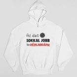 Az élet sokkal jobb ha kézilabdázol pulóver