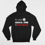 Az élet sokkal jobb ha kézilabdázol pulóver