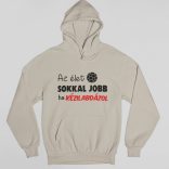 Az élet sokkal jobb ha kézilabdázol pulóver