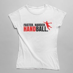 Faster. Harder. Handball. Női póló