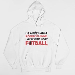 Ha a kézilabda könnyű lenne gyerek pulóver Ha a kézilabda könnyű lenne gyerek pulóver