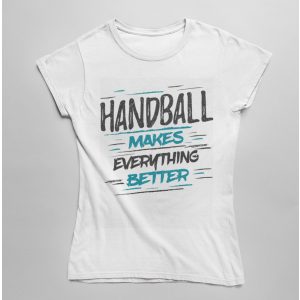 Handball makes everything női póló
