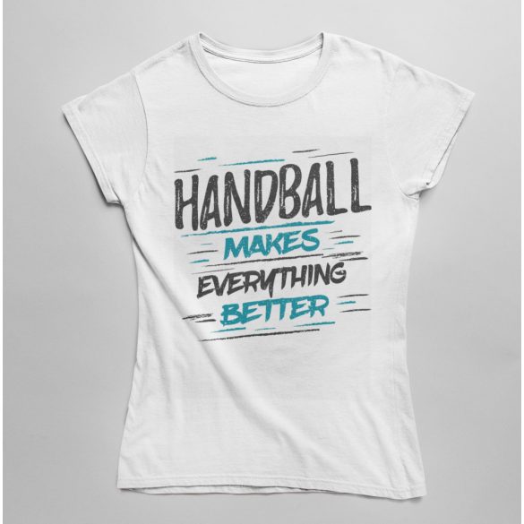 Handball makes everything női póló