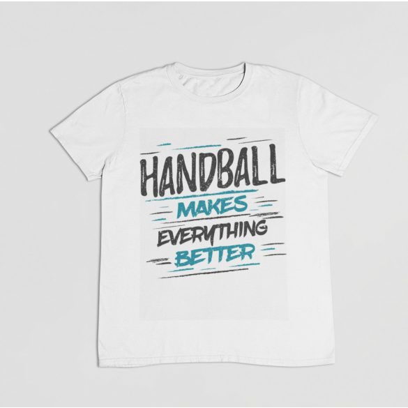 Handball makes everything férfi póló