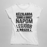 Kézilabda a napom legjobb része női póló